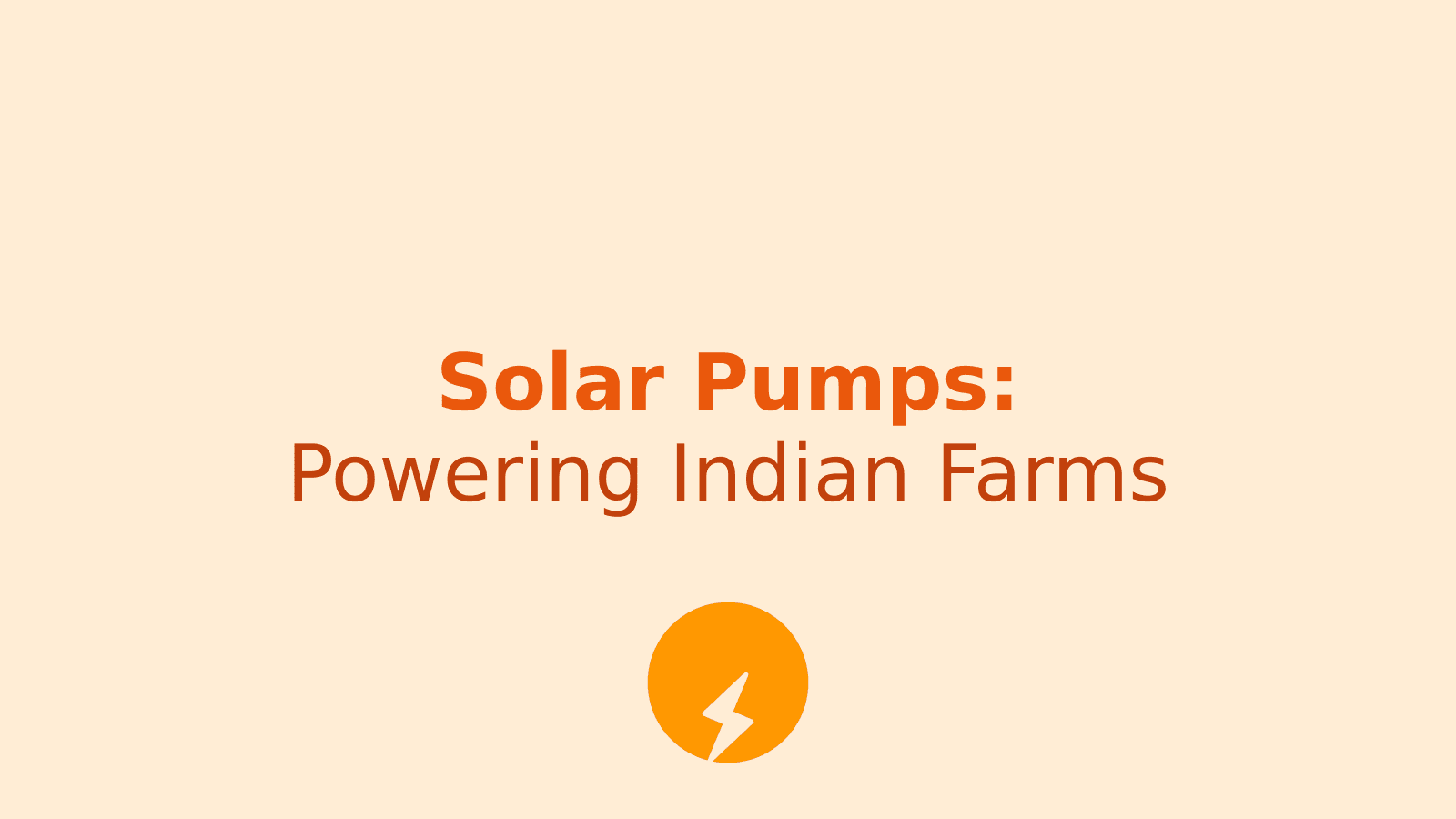 Solar Pumps: Powering India's Agricultural Revolution