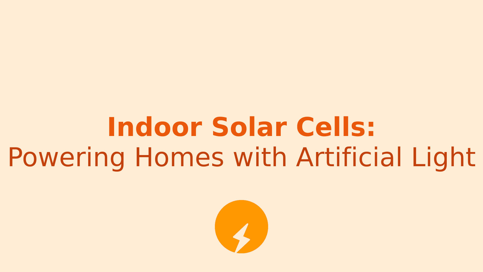 Revolutionary Indoor Solar Cells: Powering Your Home with Artificial Light