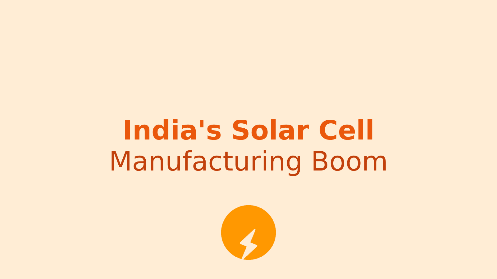 India's Solar Cell Manufacturing: The ALMM Mandate and Its Impact