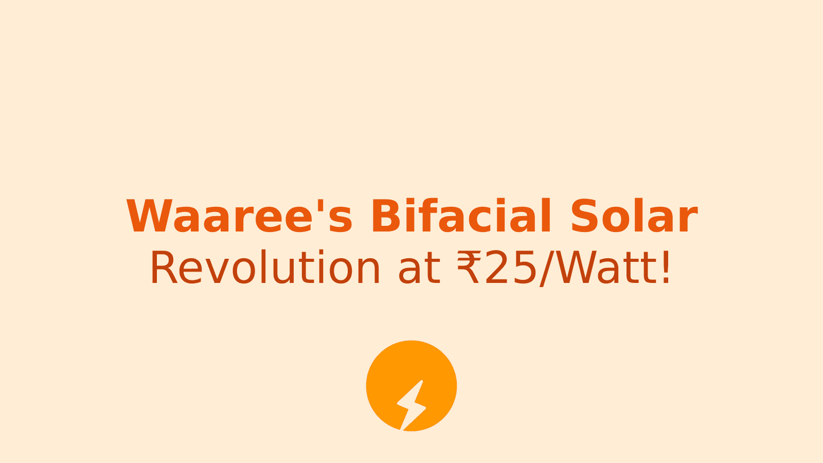 Revolutionize Your Energy: Waaree's Bifacial Solar Panels at Just ₹25 per Watt!