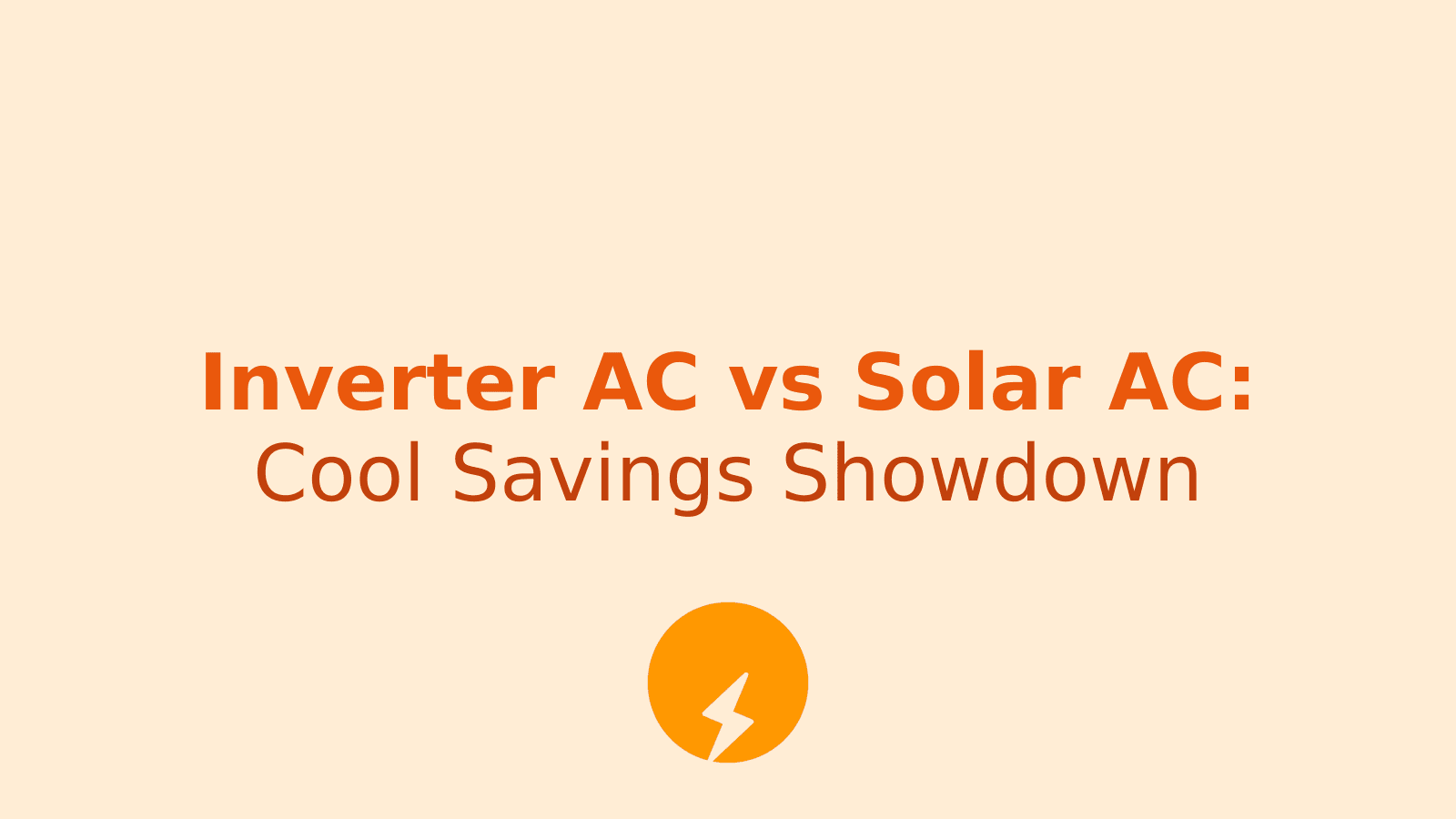 Inverter AC vs Solar AC: Which is Cheaper and Better for Your Home?