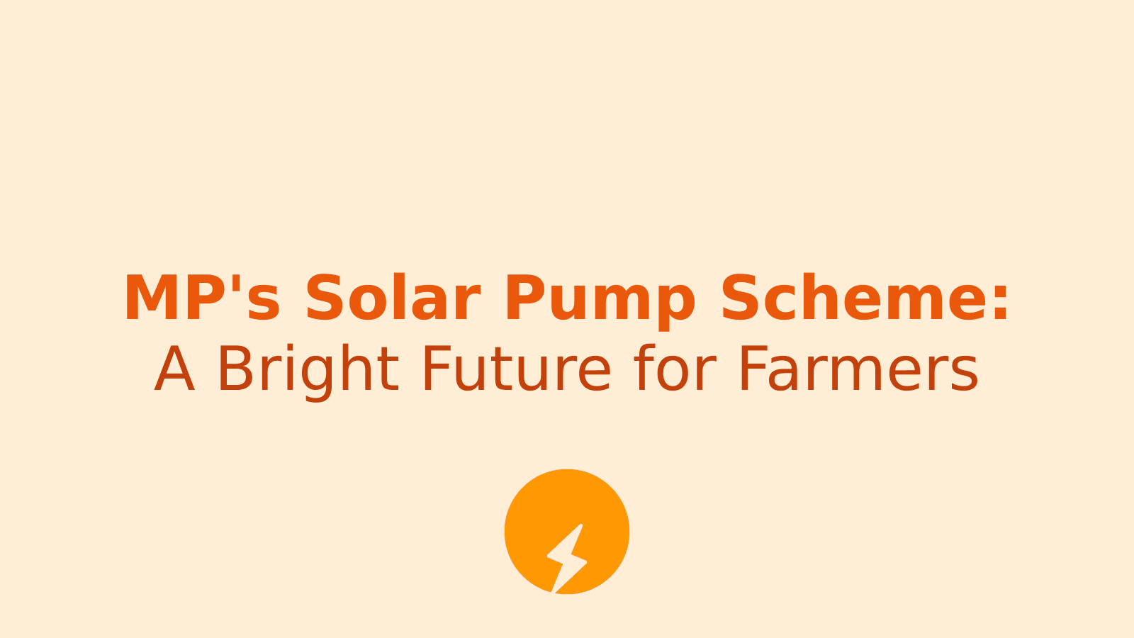 Empowering Farmers: MP's Solar Pump Scheme Explained