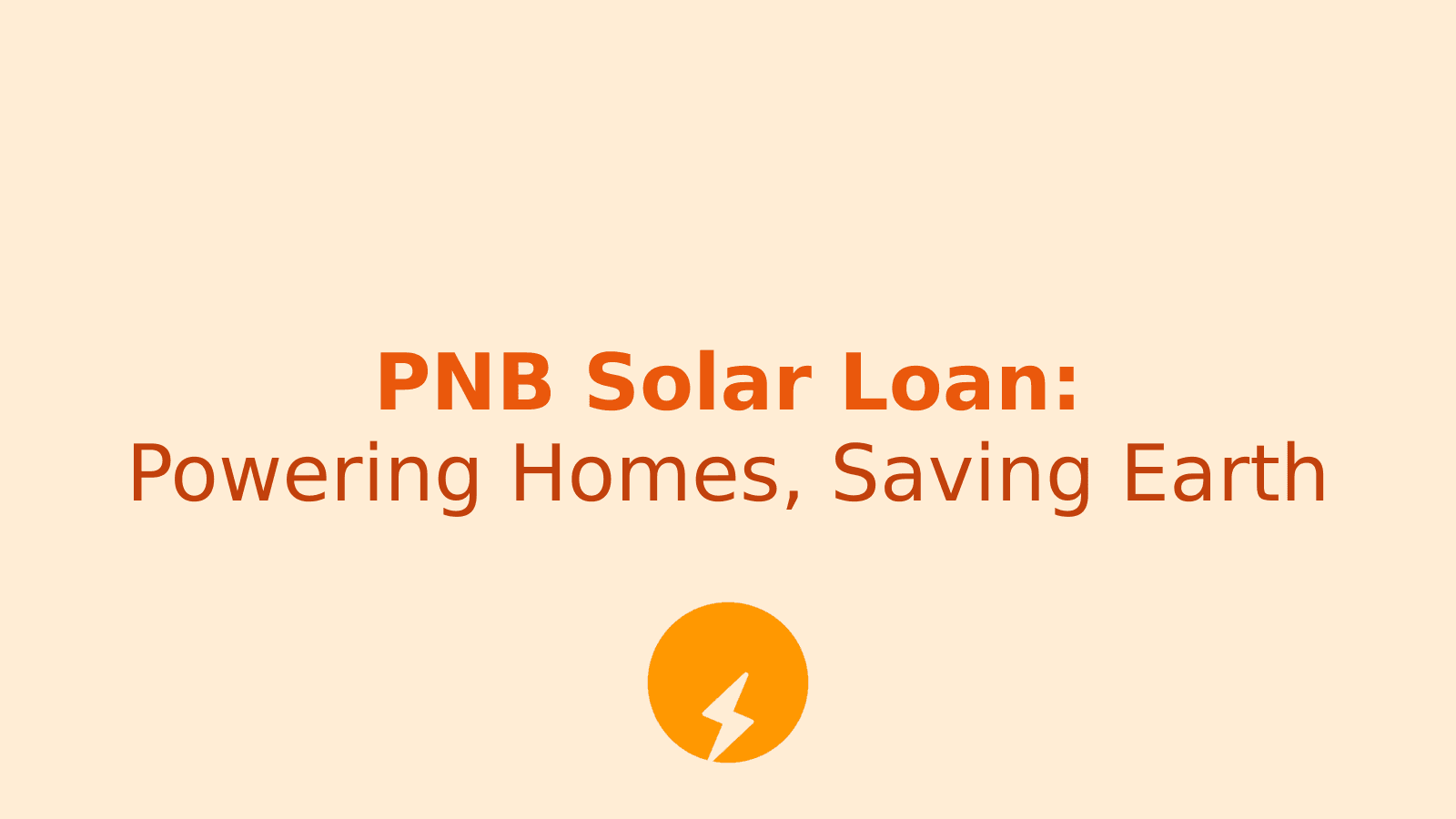 PNB Solar Loan: Power Your Home with Affordable Green Energy