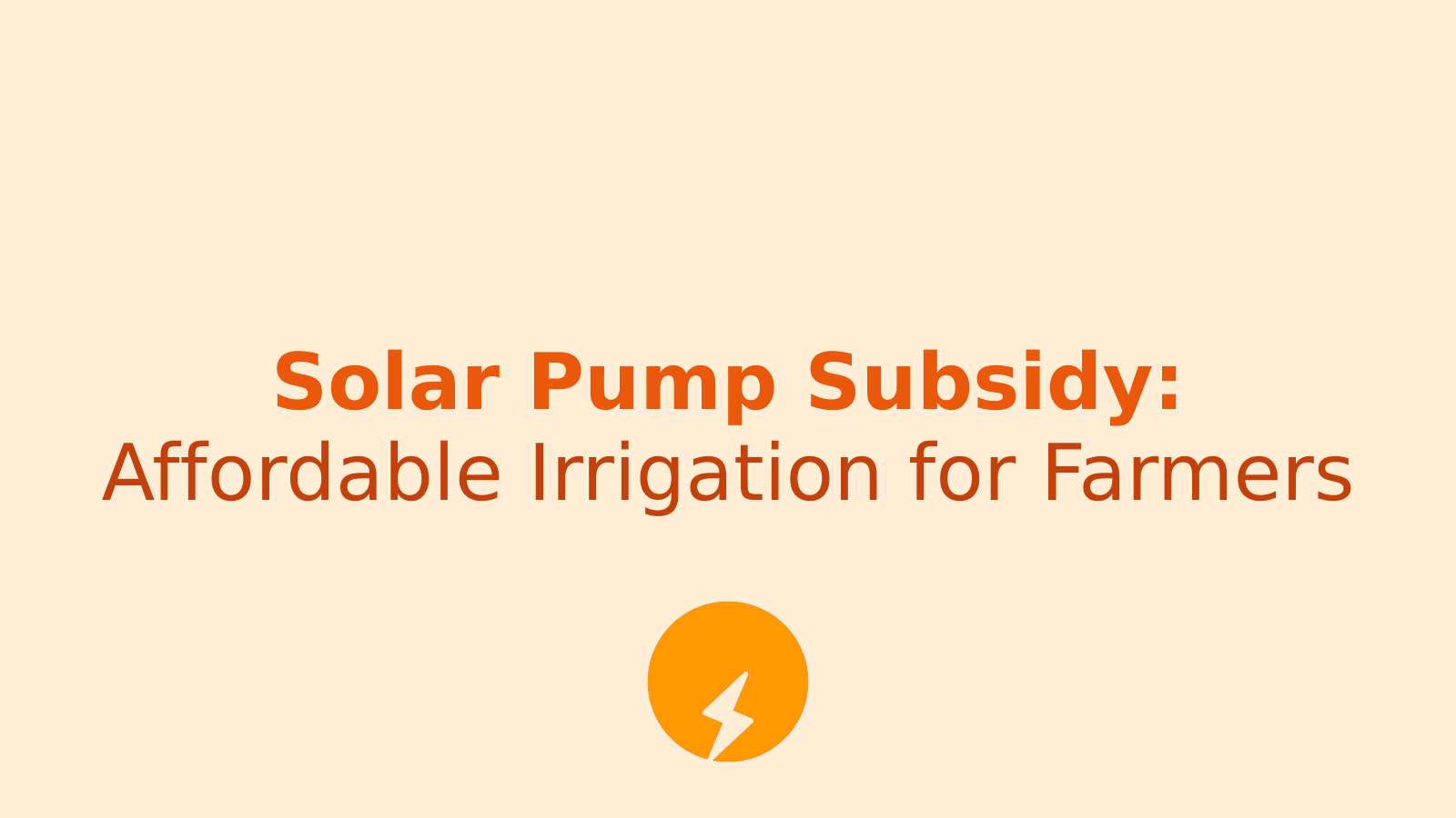 Solar Pump Subsidy: How Farmers Can Apply for Cheap Irrigation Solutions