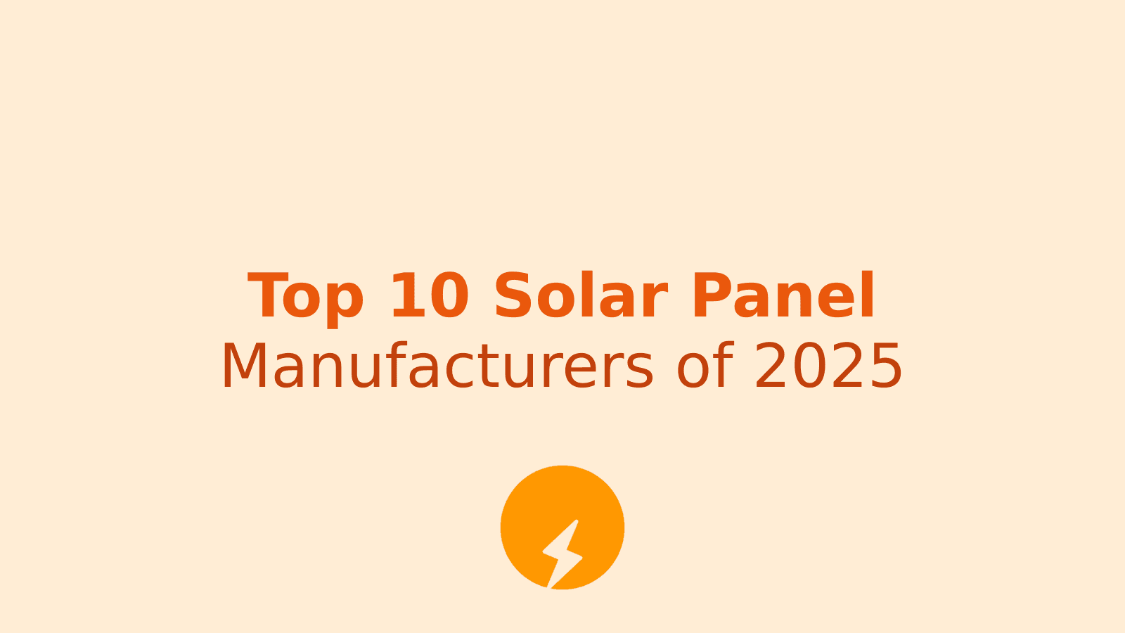 Top 10 Solar Panel Manufacturers Leading the Green Energy Revolution