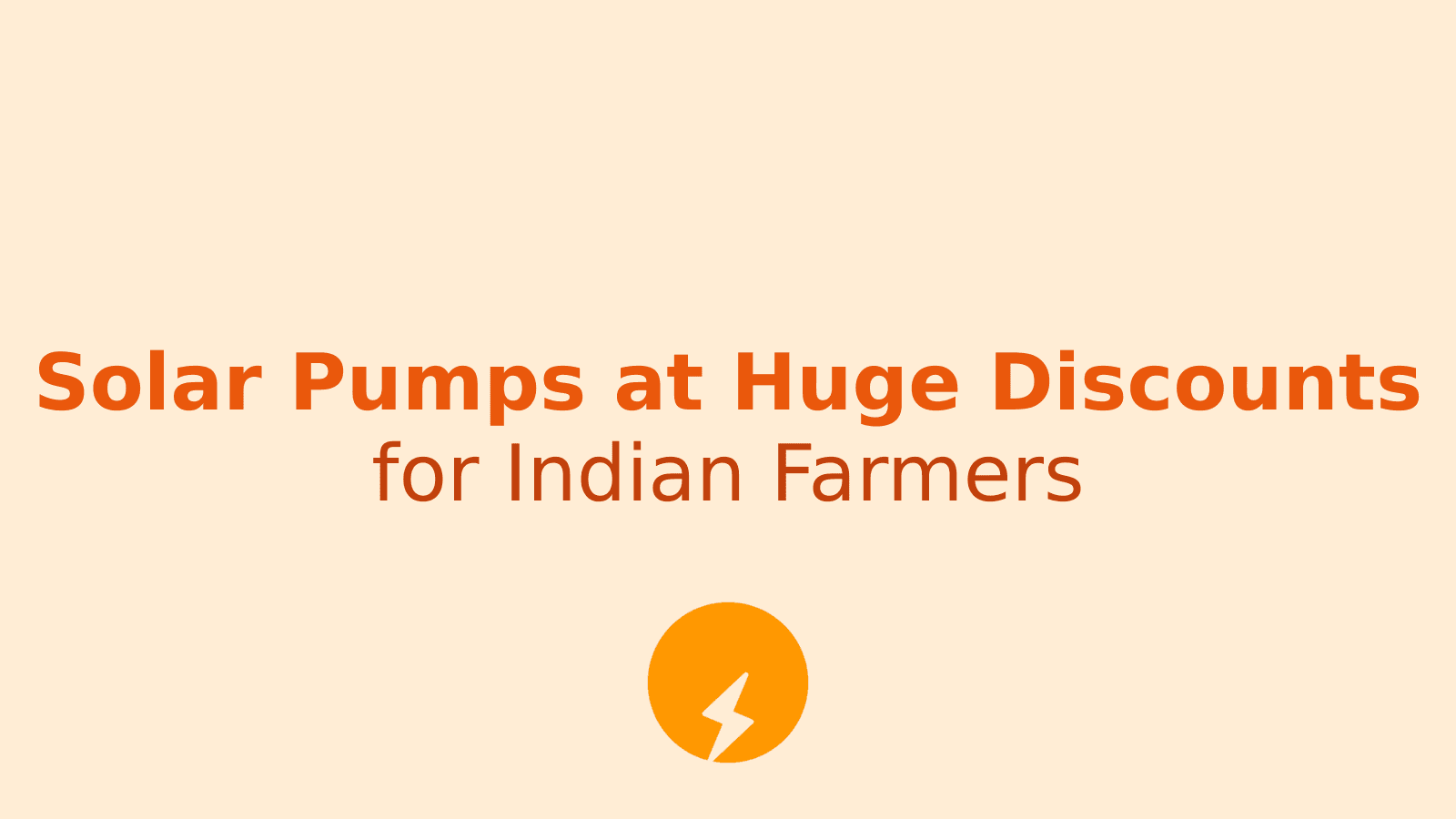 Solar Pumps for Farmers: Government Scheme Offers Huge Discounts