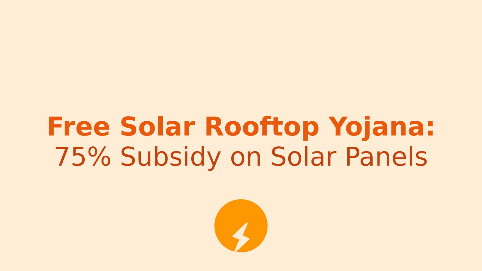Free Solar Rooftop Yojana: Get 75% Subsidy on Solar Panels