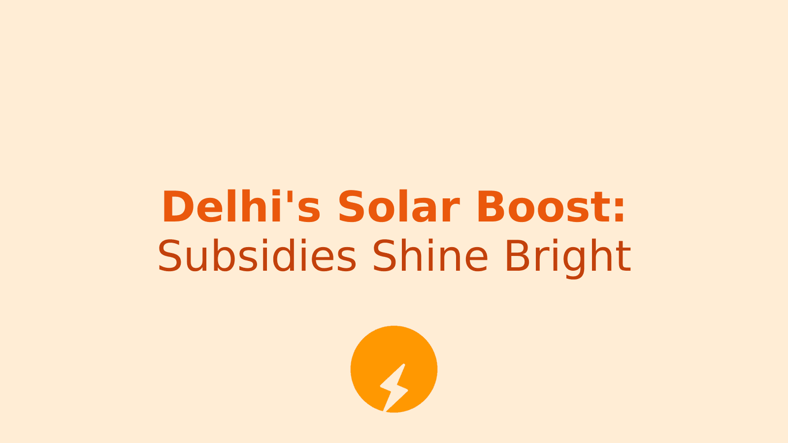 Delhi's Solar Revolution: Boosted Subsidies for Rooftop Panels
