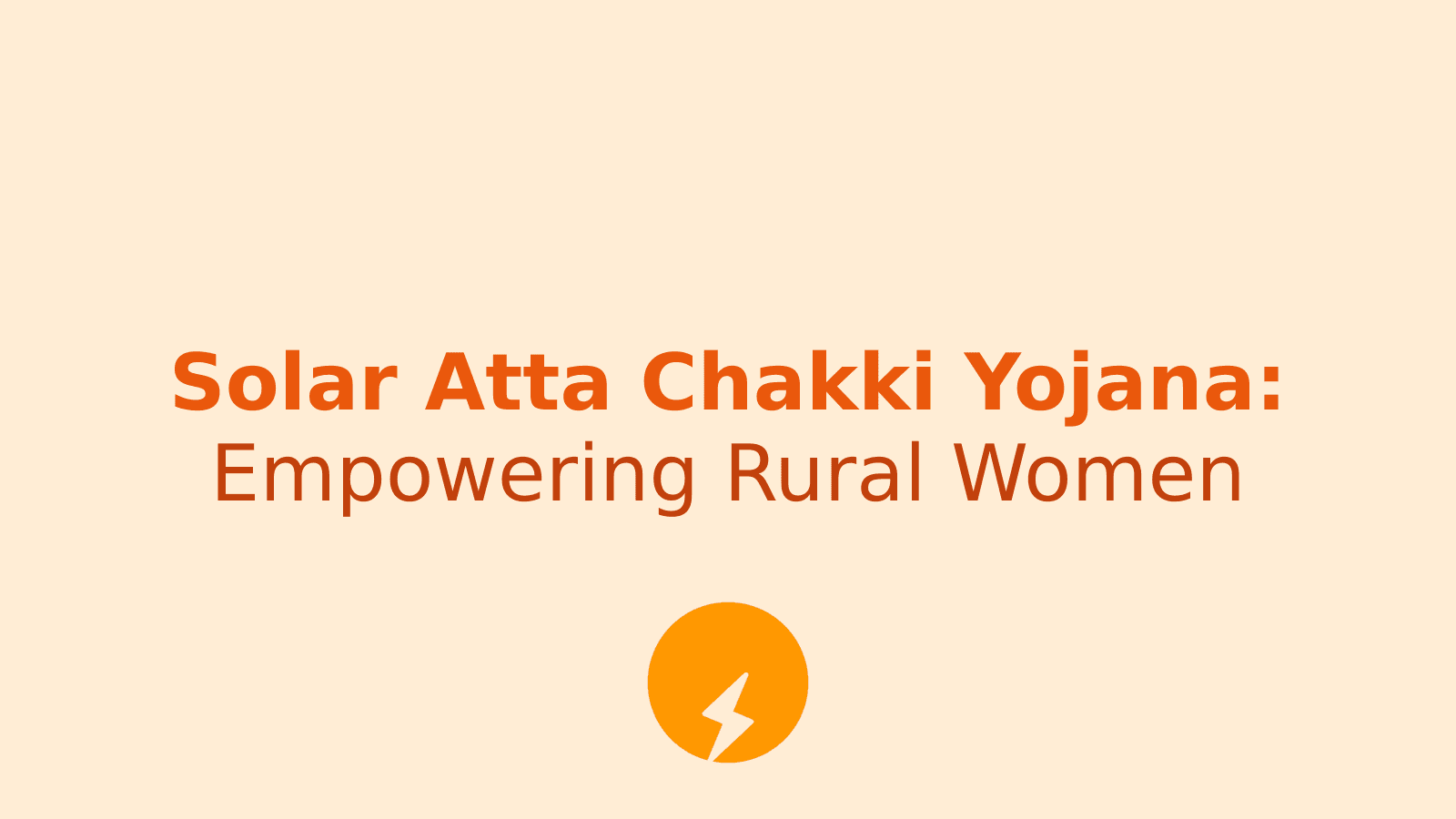 How to Apply for the Solar Atta Chakki Yojana: A Step-by-Step Guide