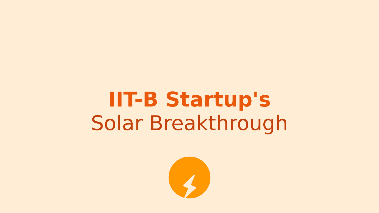 IIT-B Startup Creates India's Most Efficient Solar Cell