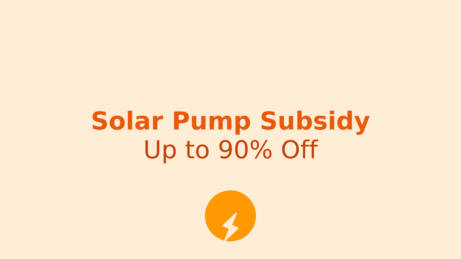 Solar Pump Subsidy Yojana 2025: How to Apply and Get Up to 90% Discount