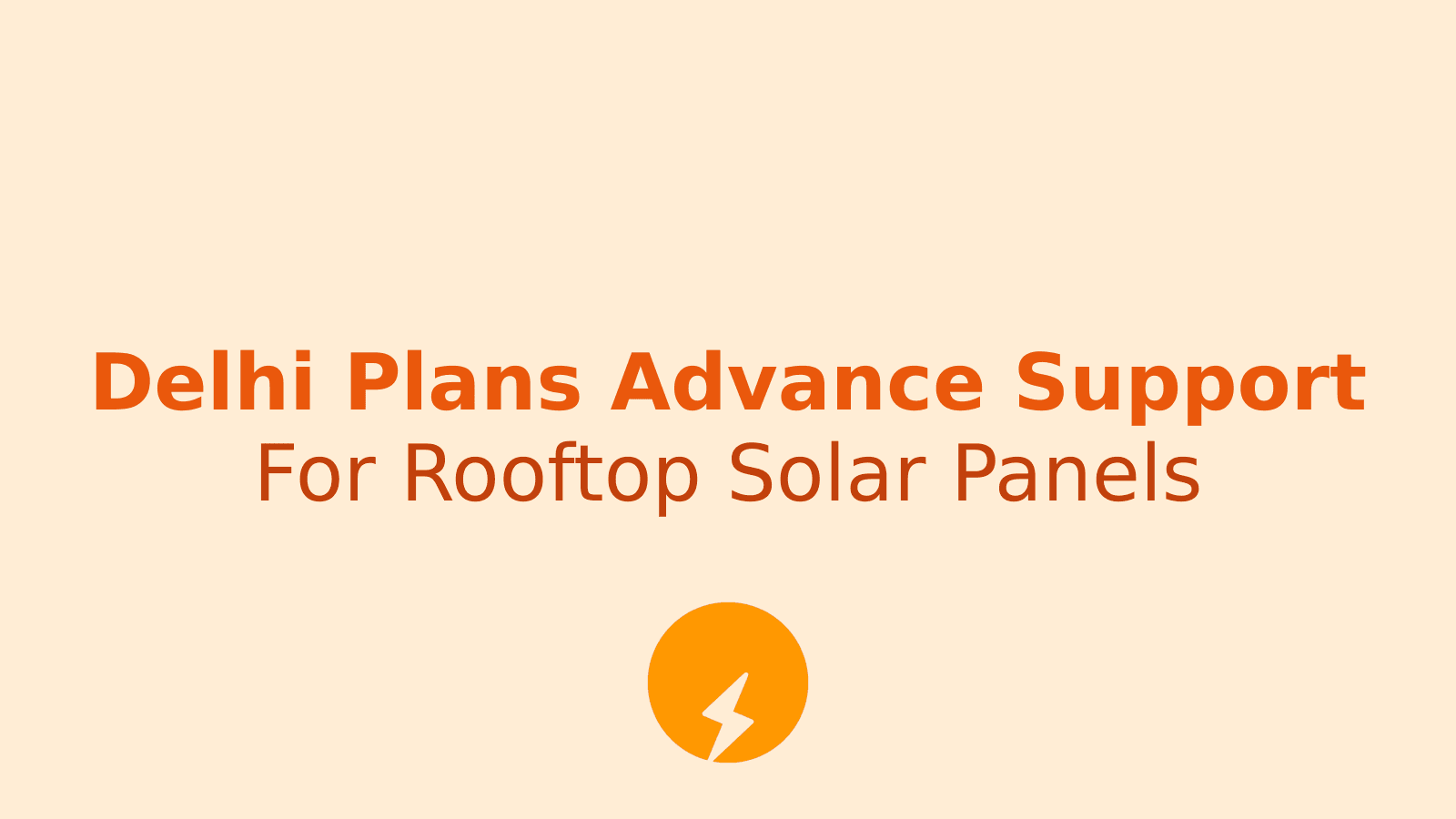 Delhi May Offer Advance Support for Rooftop Solar Panels