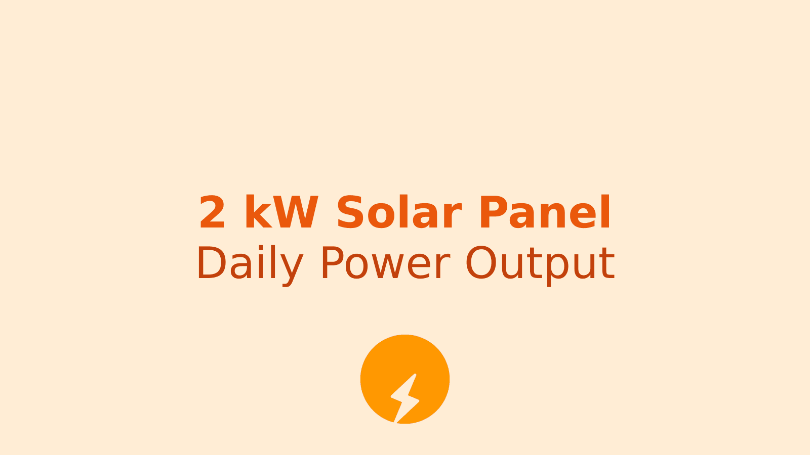 How Much Electricity Does a 2 kW Solar Panel Generate Daily and What Can It Power