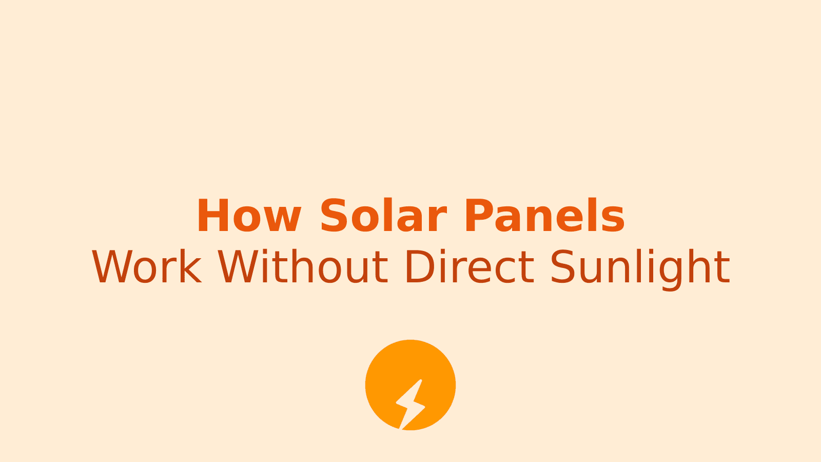 How Solar Panels Generate Power Without Direct Sunlight