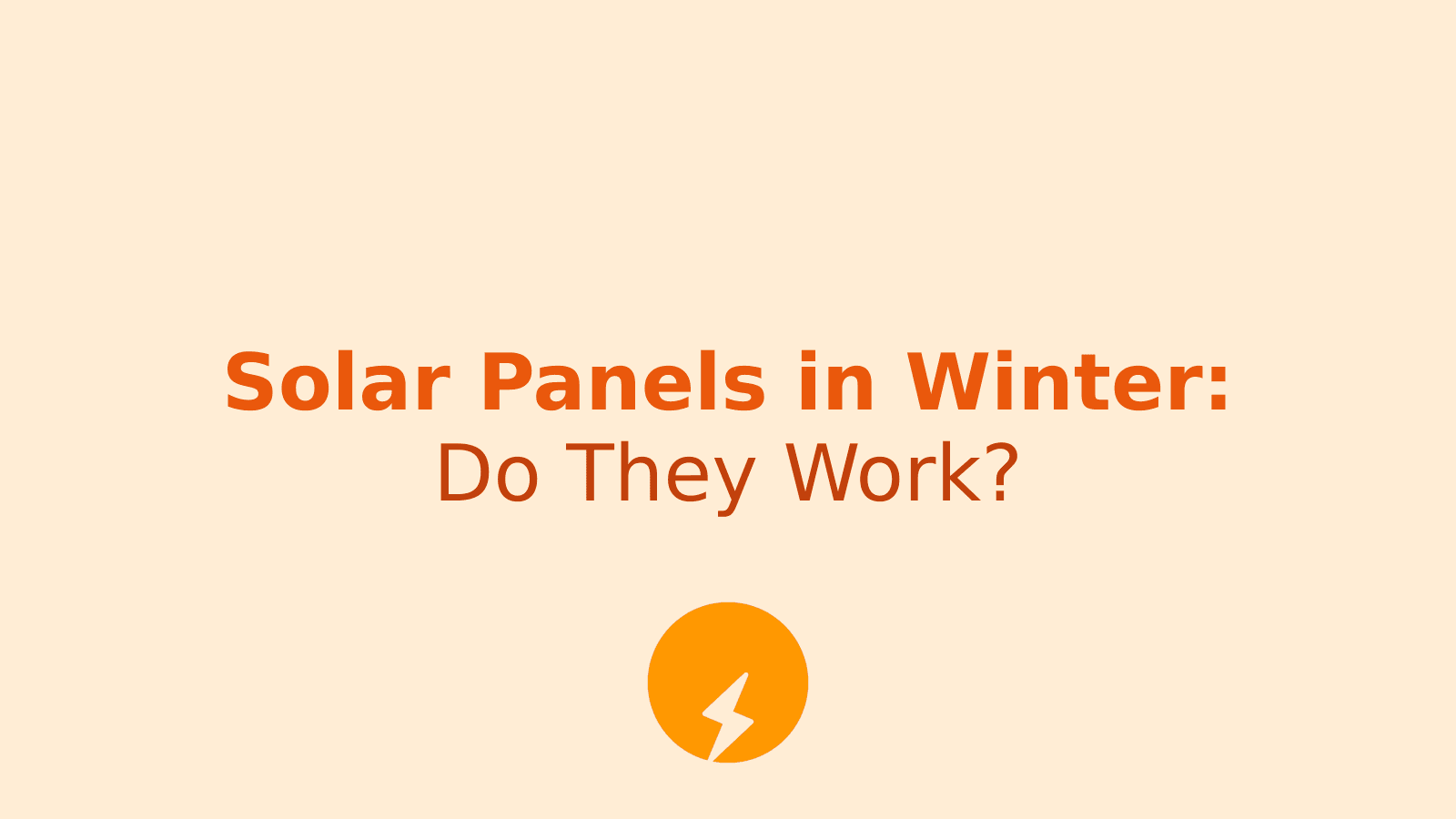 How Solar Panels Work in Winter: Power Output and Performance Guide