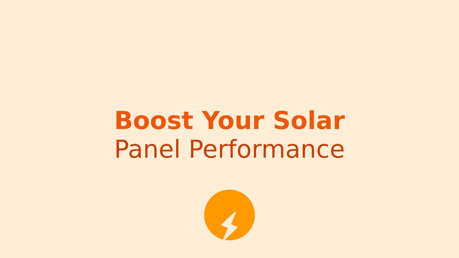 How to Increase Solar Panel Efficiency and Power Generation: Practical Tips