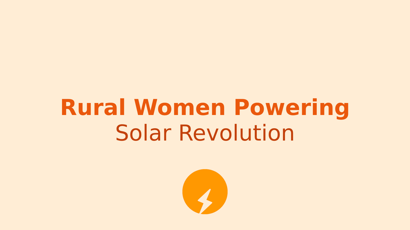 How Rural Women Are Leading India's Solar Energy Revolution Through Technical Training
