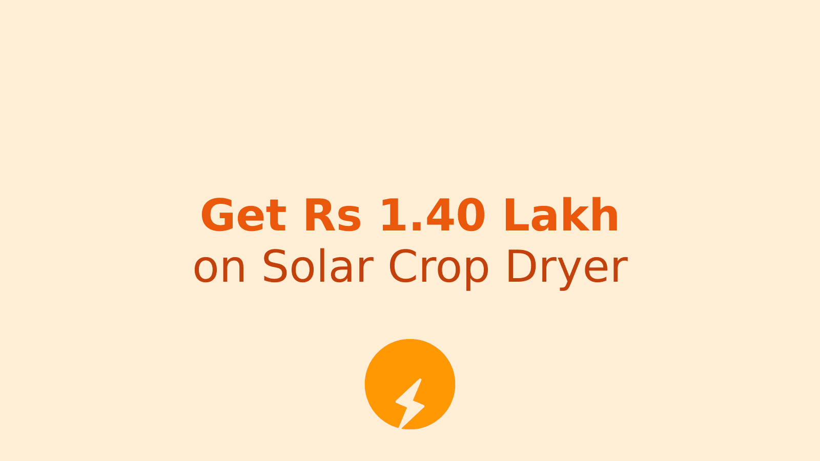 Solar Crop Dryer Subsidy: Rs 1.40 Lakh Government Support for Farmers