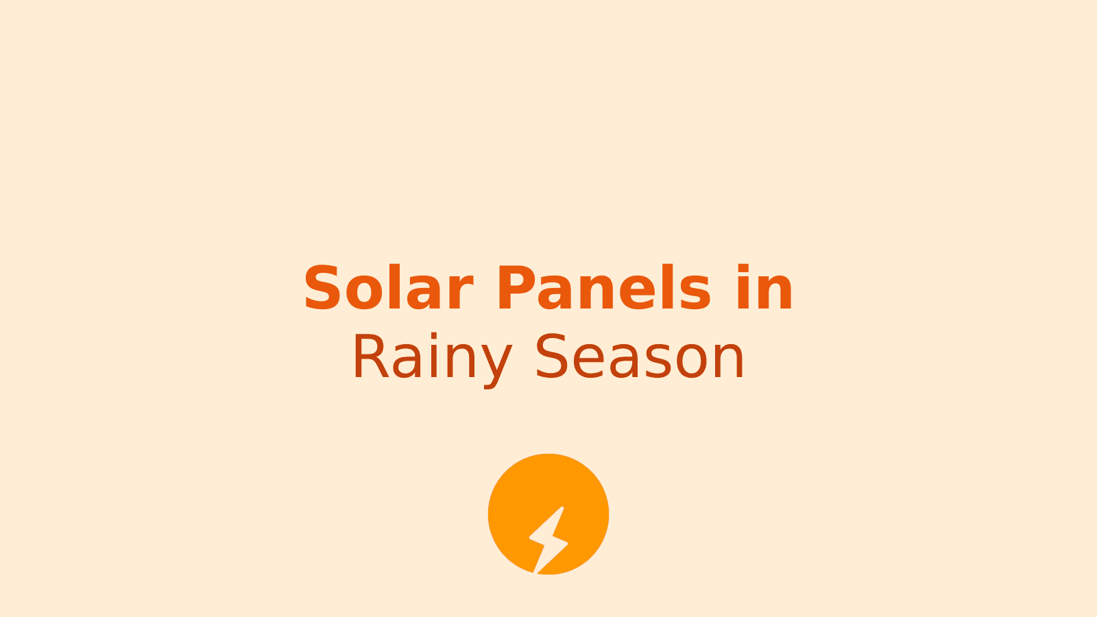 How Solar Panels Work During Rainy Season: Performance and Power Output Explained