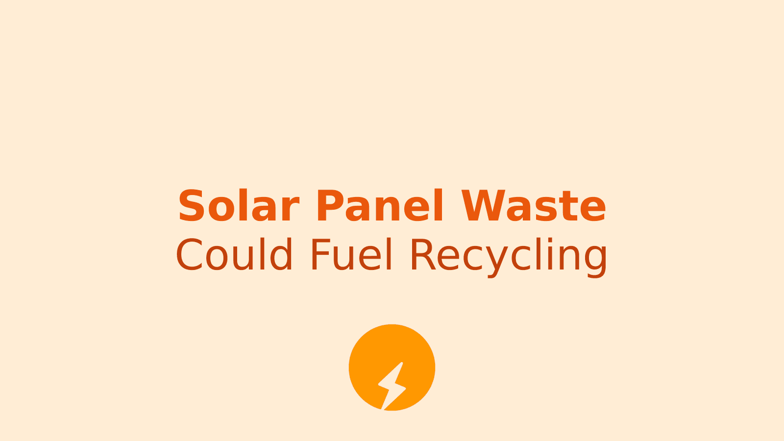Solar Panel Waste Could Become a Major Recycling Opportunity by 2060