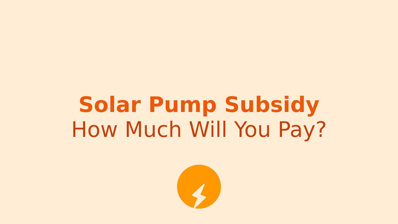 Solar Pump Subsidy Guide: Cost and Savings for Indian Farmers