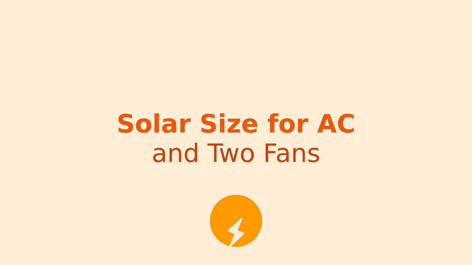 How Much Solar Power Do You Need for an AC and Two Fans?