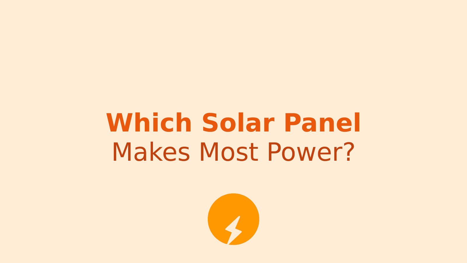 Types of Solar Panels: Which One Generates the Most Electricity for Your Home