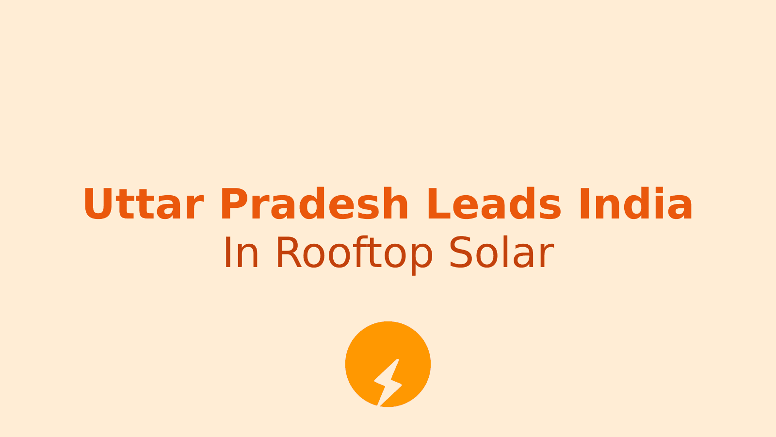 How Uttar Pradesh Leads India in Rooftop Solar Under PM Surya Ghar
